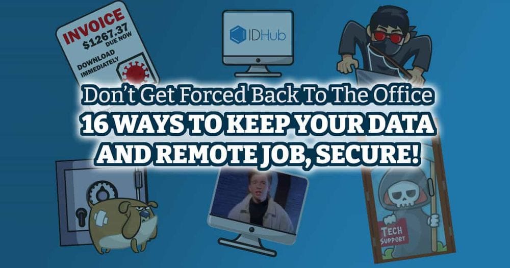 Secure Remote Workers: 16 Tips To Work Safely At Home