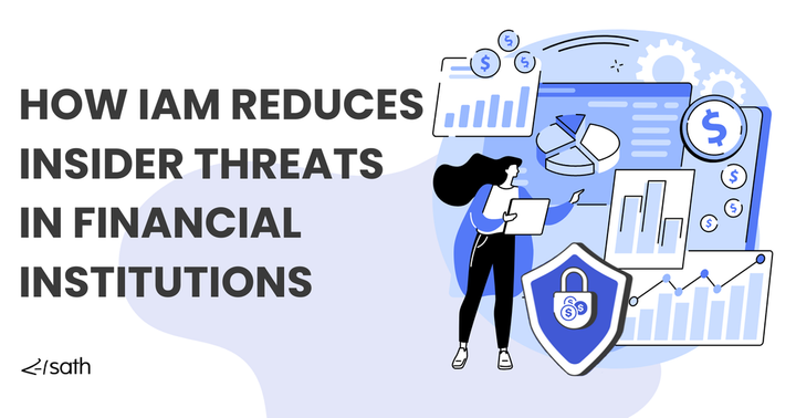 How IAM Solutions Mitigate Insider Threats in Financial Institutions